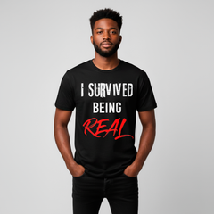 I Survived Being Real Classic Tee - Black