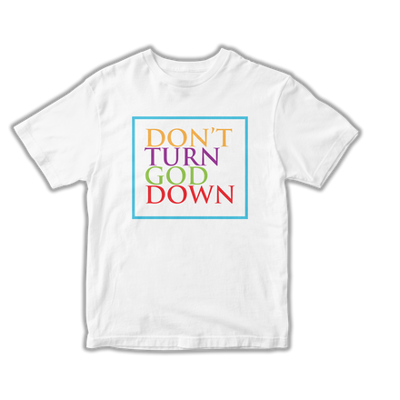 Don't Turn God Down Tee (White)