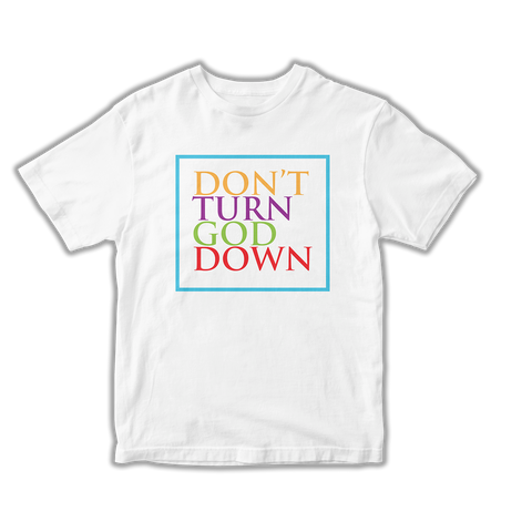 Don't Turn God Down Tee (White)